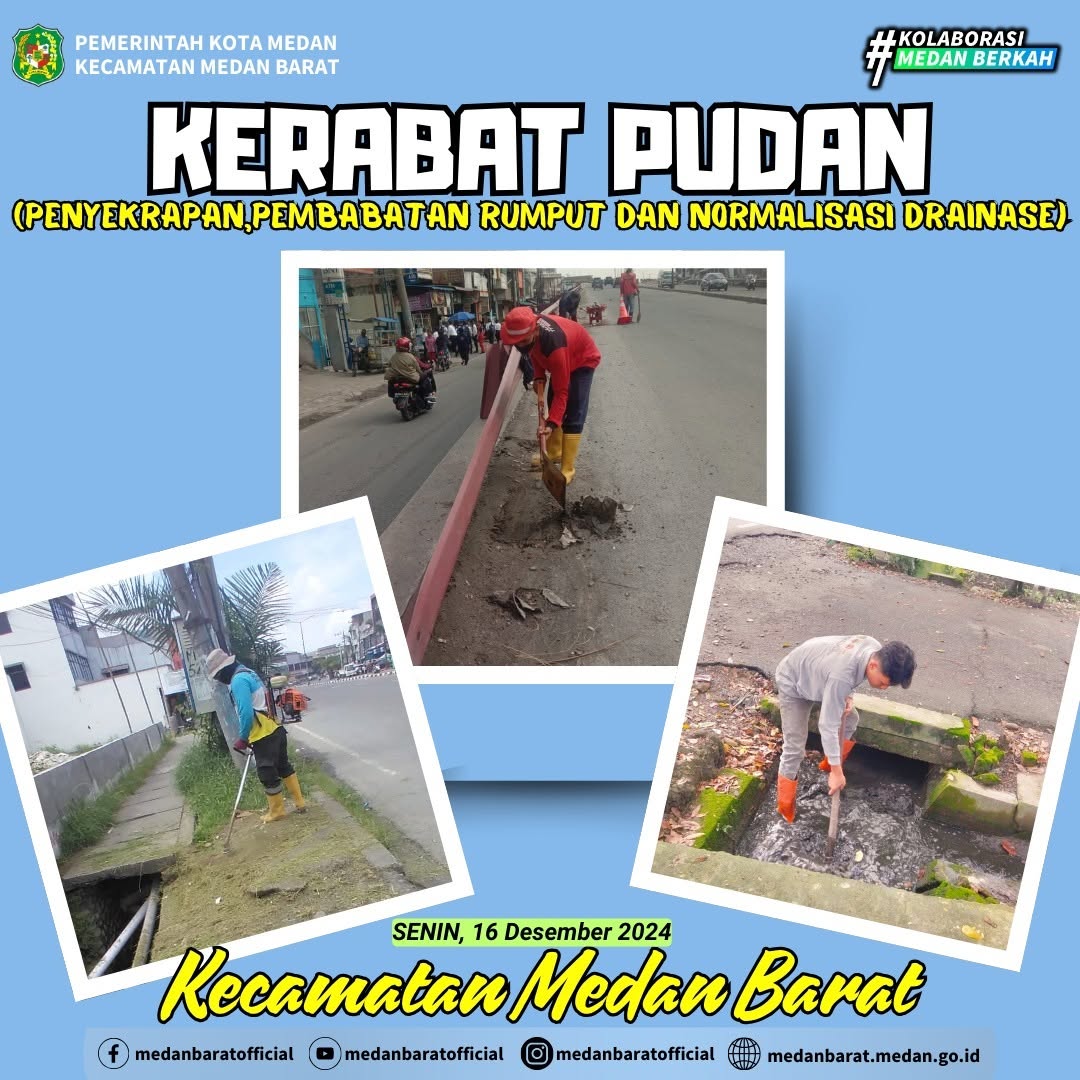 KERABAT PUDAN(Penyekrapan, Pembabatan Rumput dan Normalisasi Drainase)oleh Tim Petugas Penanganan Prasarana dan Sarana (P3SU) Kecamatan Medan Barat